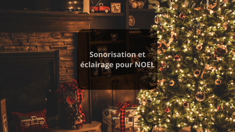 Sonorisation de Noel et éclairage des événements de Fin d’Année en Auvergne-Rhône-Alpes